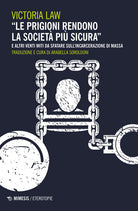 Le prigioni rendono la societ pi sicura e altri venti miti da sfatare sull'incarcerazione di massa
