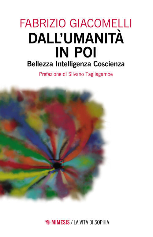 Dall'umanit in poi. Bellezza, intelligenza, coscienza