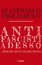 Antifascisti adesso... Perché non è ancora finita