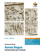 Aurea lingua. Versioni latine per il triennio. Per le Scuole superiori