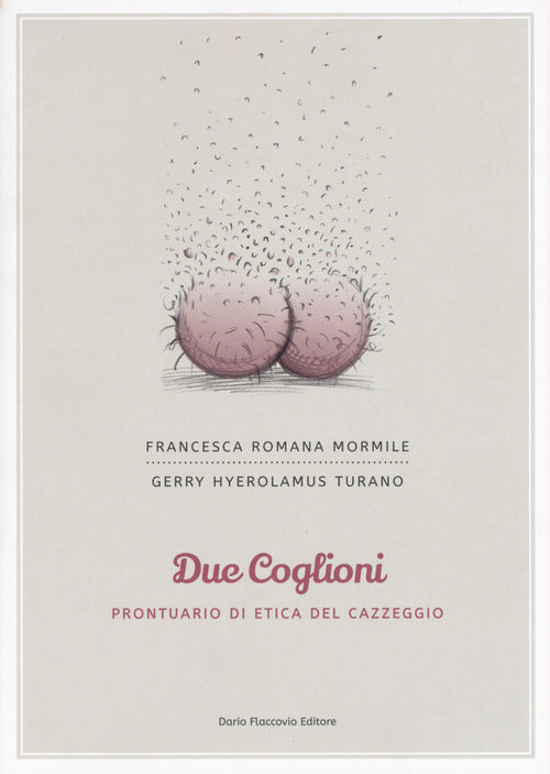 Due coglioni. Prontuario di etica del cazzeggio