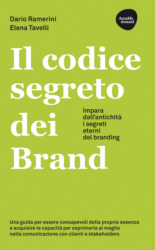 Il codice segreto dei brand. Impara dall'antichit i segreti eterni del branding