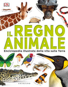 Il regno animale. Enciclopedia illustrata della vita sulla terra