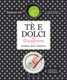 Tè e dolci del Giappone. Storia, miti, ricette