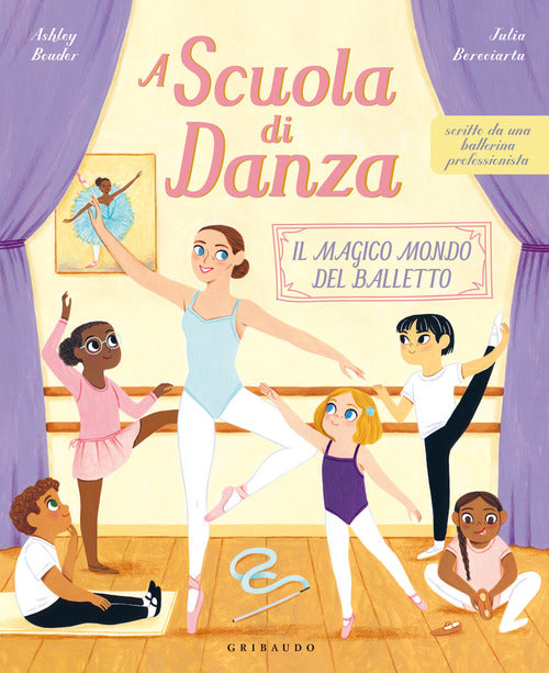 A scuola di danza. Il magico mondo del balletto