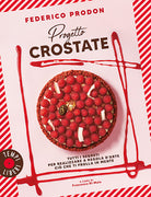 Progetto crostate. Tutti i segreti per realizzare a regola d'arte ci che ti frolla in mente