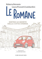 Le romane. Dietro le quinte della Citta Eterna