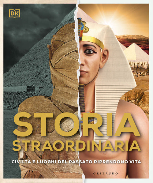 Storia straordinaria. Civiltà e luoghi del passato riprendono vita