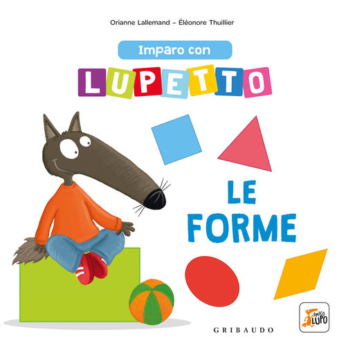 Imparo con Lupetto le forme. Amico lupo