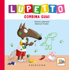 Lupetto combina guai. Amico lupo