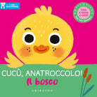 Cucù, anatroccolo! Il bosco. I libri nascondino