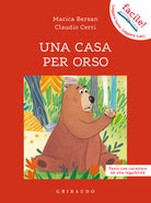 Una casa per orso. Ediz. ad alta leggibilità