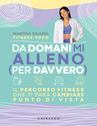 Da domani mi alleno (per davvero). Il percorso fitness che ti far cambiare punto di vista