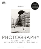 Photography. Il libro completo sulla storia della fotografia