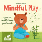 Mindful play. Giochi di mindfulness per bambini