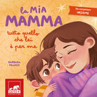 La mia mamma. Tutto quello che lei per me