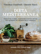 Dieta mediterranea. Viaggio tra scienza, tradizione e sapori antichi alla scoperta del segreto della longevit