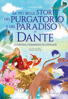 Le pi belle storie del Purgatorio e del Paradiso di Dante. La Divina Commedia