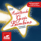 Aspettando Ges Bambino. Calendario dell'Avvento