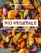 Pi vegetale. Arricchisci la tua dieta con frutta, verdura, semi, legumi ed erbe