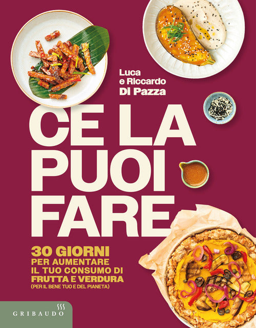 Ce la puoi fare. 30 giorni per aumentare il tuo consumo di frutta e verdura (per il bene tuo e del pianeta)