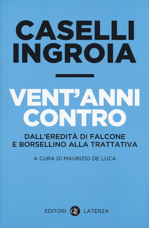Vent'anni contro. Dall'eredit di Falcone e Borsellino alla trattativa