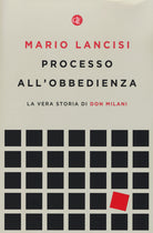 Processo all'obbedienza. La vera storia di don Milani