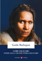 Come eravamo. Storie dalla grande storia delluomo