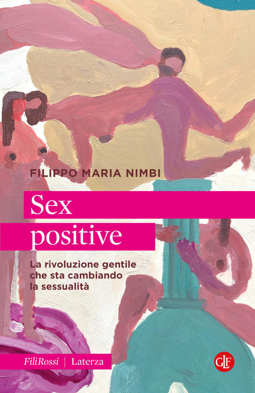 Sex positive. La rivoluzione gentile che sta cambiando la sessualit