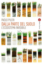 Dalla parte del suolo.L'ecosistema invisibile