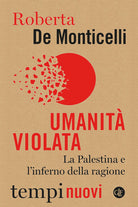 Umanit violata.La Palestina e l'inferno della ragione