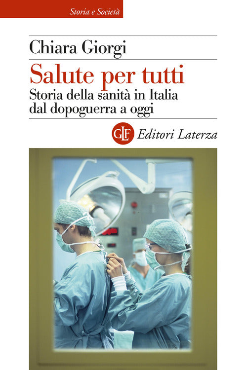 Salute per tutti. Storia della sanit in Italia dal dopoguerra a oggi