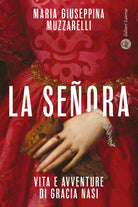 La seora. Vita e avventure di Gracia Nasi