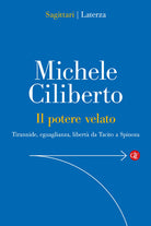 Il potere velato. Tirannide, eguaglianza, libert da Tacito a Spinoza