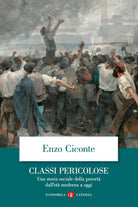 Classi pericolose. Una storia sociale della povert dall'et moderna a oggi