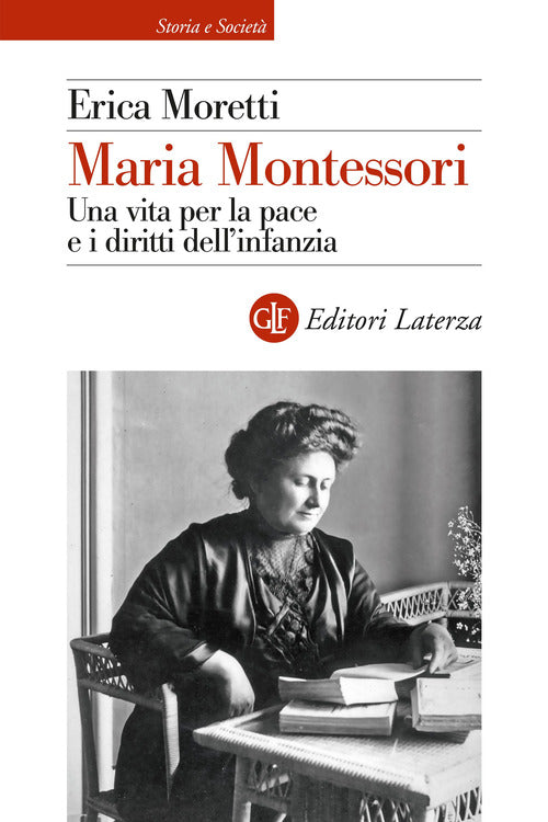 Maria Montessori. Una vita per la pace e i diritti dellinfanzia