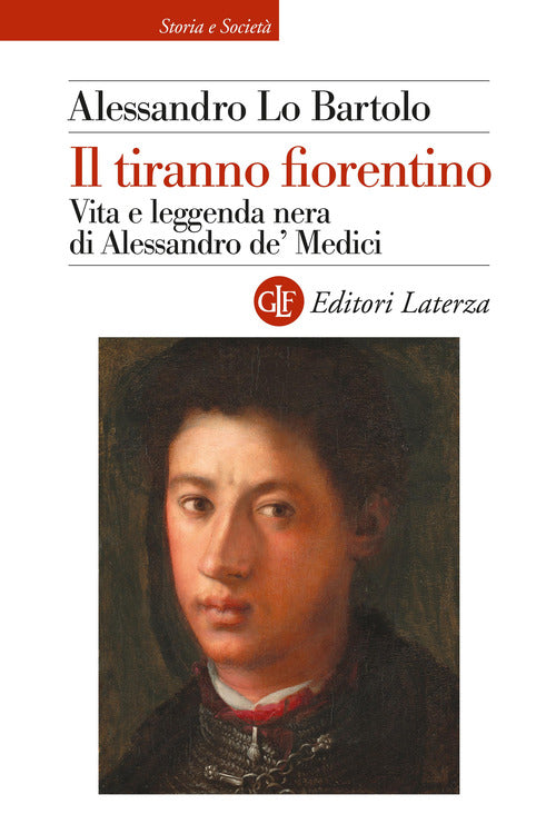 Il tiranno fiorentino. Vita e leggenda nera di Alessandro de Medici