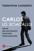 Carlos lo Sciacallo. Storia del più temuto terrorista internazionale
