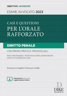 Casi e questioni per l'orale rafforzato. Diritto penale con profili pratico-processuali. Esame avvocato 2023