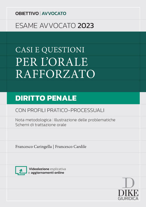 Casi e questioni per l'orale rafforzato. Diritto penale con profili pratico-processuali. Esame avvocato 2023