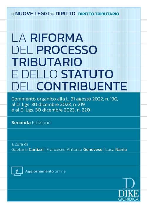 La riforma del processo tributario. Commento organico alla L. 31 agosto 2022, n. 130, al D.Lgs. 30 dicembre 2023, n. 219 e al D.Lgs. 30 dicembre 2023, n. 220