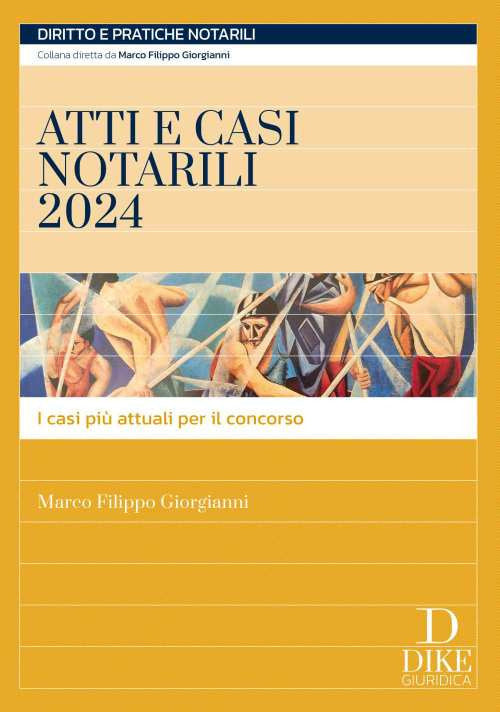 Atti e casi notarili 2024. I casi pi attuali per il concorso