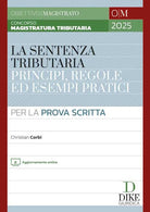 Concorso magistratura tributaria. La sentenza tributaria principi, regole ed esempi pratici. Per la prova scritta