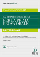 Casi pratici e questioni per la prima prova orale. Diritto penale. Esame avvocato 2025