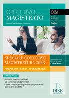 Obiettivo magistrato. La guida per affrontare il concorso. Vol. 94: Aprile 2026. Speciale Concorso Magistratura 2026. Prove scritte 24–25–26 giugno 2026