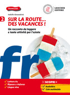 Sur la route...des vacances! Un racconto da leggere e tante attivit per l'estate. Per la Scuola media. Vol. 2