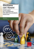 Giochiamo con i fonemi. Attività e giochi per il consolidamento delle abilità fono-articolatorie