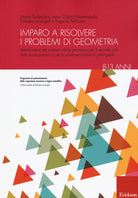 Imparo a risolvere i problemi di geometria. 8-13 anni