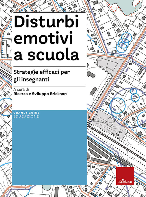 Disturbi emotivi a scuola. Strategie efficaci per gli insegnanti