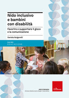 Nido inclusivo e bambini con disabilità. Favorire e supportare il gioco e la comunicazione